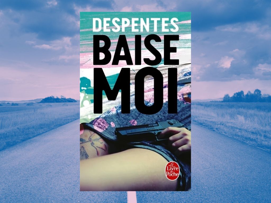 Baise-moi, Virginie Despentes : Mon avis