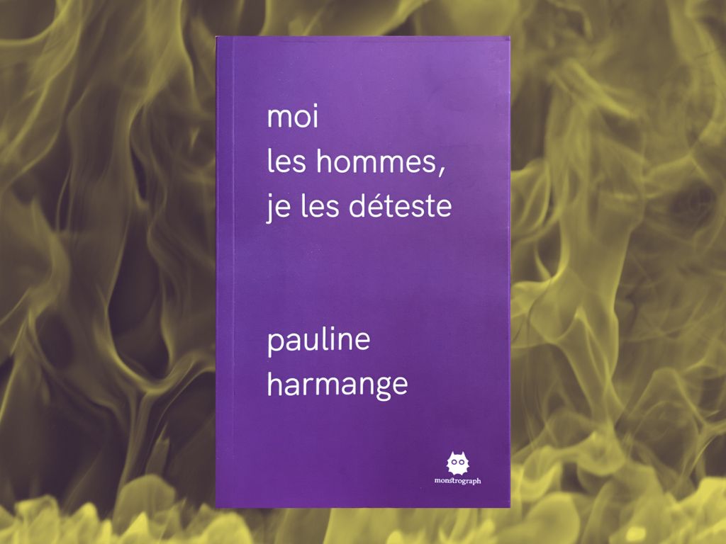 Moi les hommes, je les déteste de Pauline Harmange