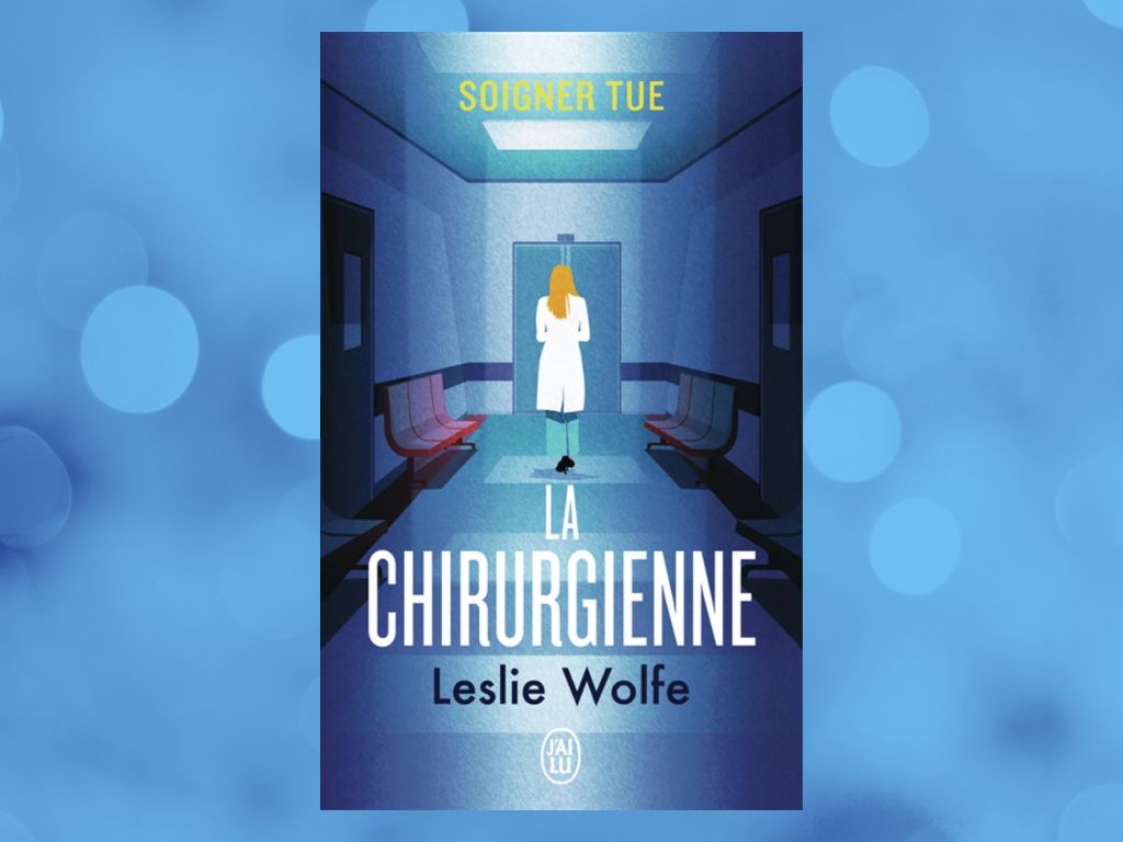 La chirurgienne, Leslie Wolfe : Mon avis sur ce thriller médical efficace