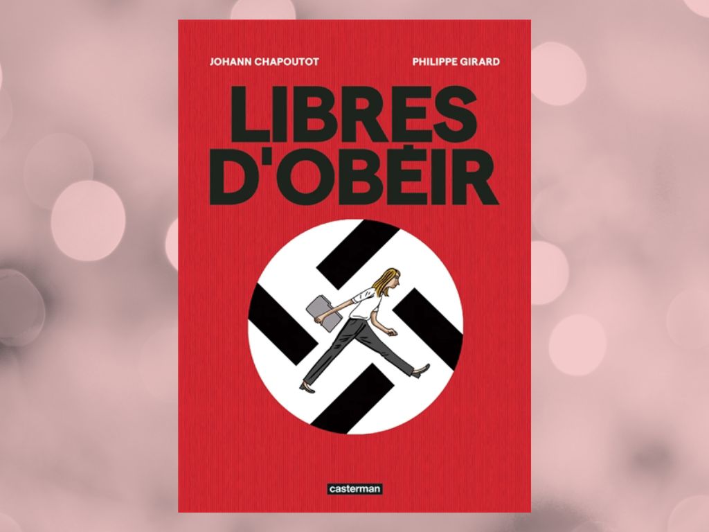 Libres d’obéir, Johann Chapoutot et Philippe Girard : Mon avis sur une BD décevante