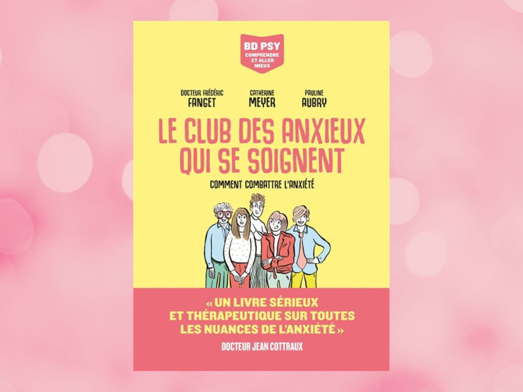 Le club des anxieux qui se soignent : mon avis sur une BD claire sur l’anxiété