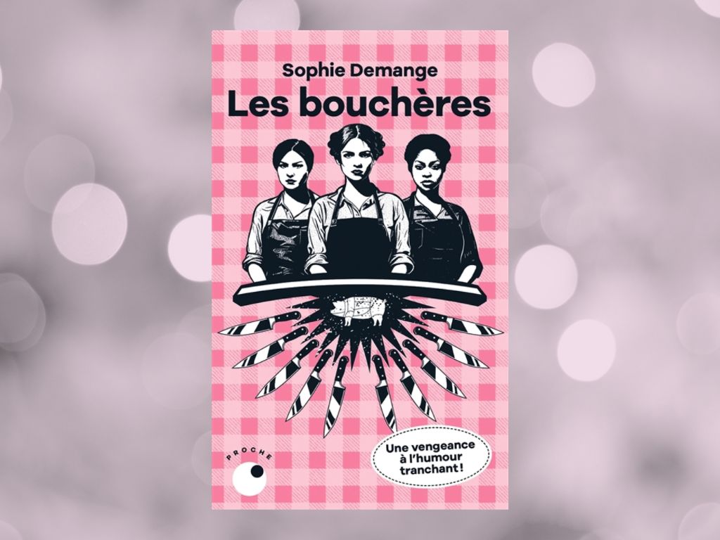 Les Bouchères, Sophie Demange : mon avis sur une vengeance féministe cathartique
